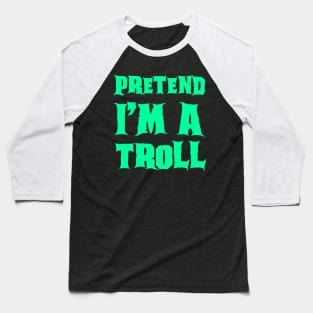 Pretend I'm a Troll Lazy Costume Halloween Baseball T-Shirt